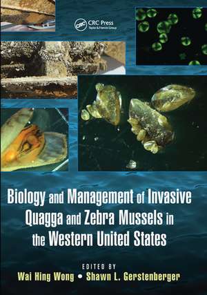 Biology and Management of Invasive Quagga and Zebra Mussels in the Western United States de Wai Hing Wong