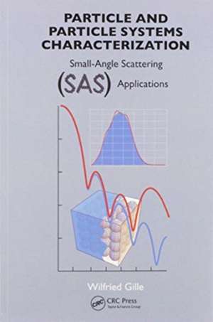 Particle and Particle Systems Characterization: Small-Angle Scattering (SAS) Applications de Wilfried Gille