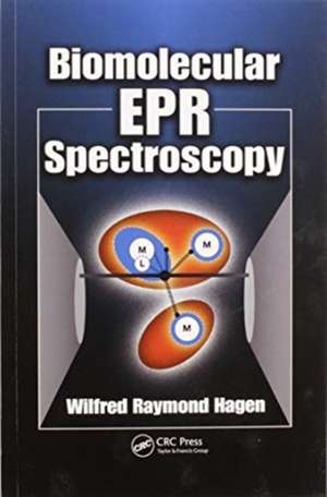 Biomolecular EPR Spectroscopy de Wilfred Raymond Hagen