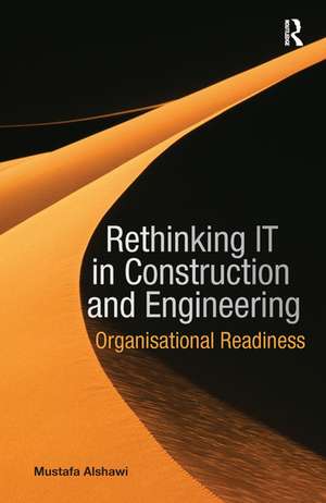 Rethinking IT in Construction and Engineering: Organisational Readiness de Mustafa Alshawi