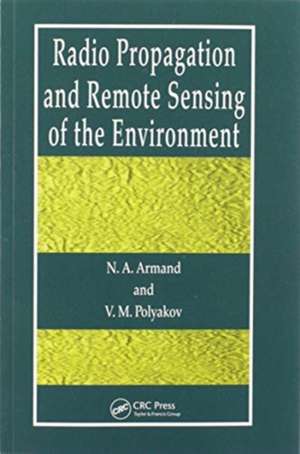 Radio Propagation and Remote Sensing of the Environment de N.A. Armand