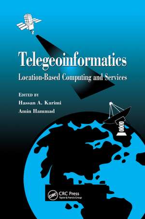 Telegeoinformatics: Location-Based Computing and Services de Hassan A. Karimi