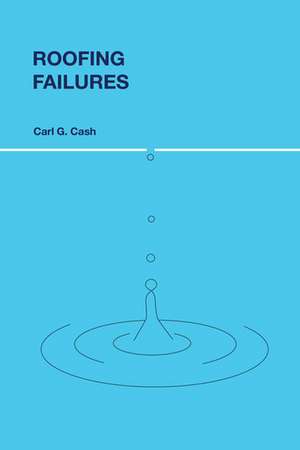 Roofing Failures de Carl G. Cash