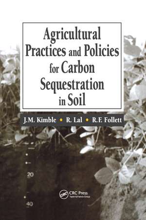 Agricultural Practices and Policies for Carbon Sequestration in Soil de John M. Kimble