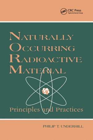 Naturally Occurring Radioactive Materials: Principles and Practices de T. Rick Irvin