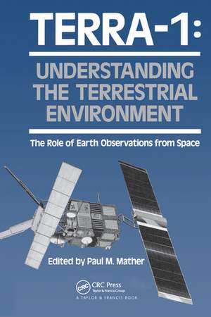 TERRA- 1: Understanding The Terrestrial Environment: The Role of Earth Observations from Space de Paul Mather