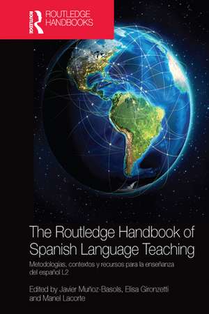 The Routledge Handbook of Spanish Language Teaching: metodologías, contextos y recursos para la enseñanza del español L2 de Javier Muñoz-Basols