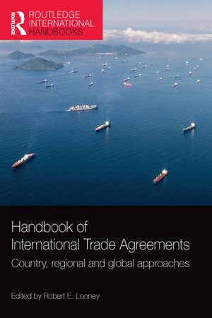 Handbook of International Trade Agreements: Country, regional and global approaches de Robert E. Looney