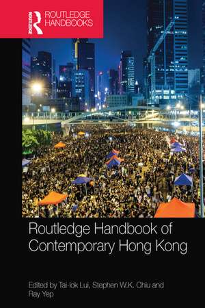 Routledge Handbook of Contemporary Hong Kong de Tai Lok Lui