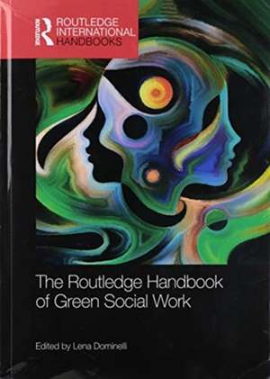 The Routledge Handbook of Green Social Work de Lena Dominelli