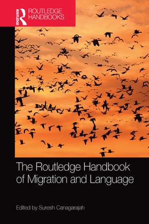 The Routledge Handbook of Migration and Language de Suresh Canagarajah