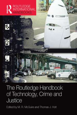 The Routledge Handbook of Technology, Crime and Justice de M. R. McGuire