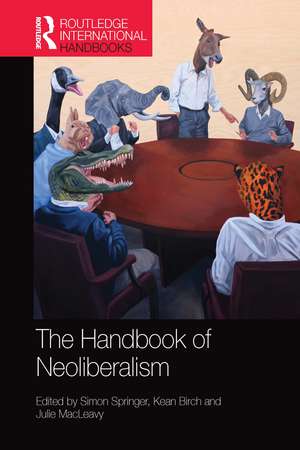 The Handbook of Neoliberalism de Simon Springer