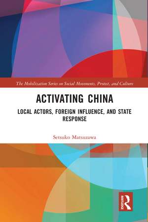 Activating China: Local Actors, Foreign Influence, and State Response de Setsuko Matsuzawa