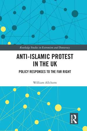 Anti-Islamic Protest in the UK: Policy Responses to the Far Right de William Allchorn