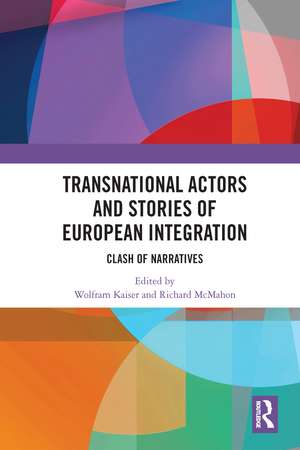 Transnational Actors and Stories of European Integration: Clash of Narratives de Wolfram Kaiser