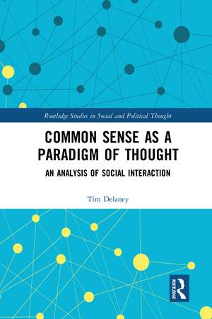 Common Sense as a Paradigm of Thought: An Analysis of Social Interaction de Tim Delaney