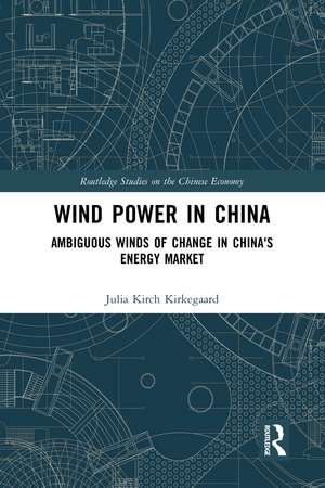 Wind Power in China: Ambiguous Winds of Change in China's Energy Market de Julia Kirch Kirkegaard