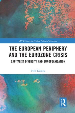 The European Periphery and the Eurozone Crisis de Neil Dooley