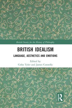 British Idealism: Language, Aesthetics and Emotions de Colin Tyler