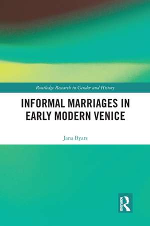 Informal Marriages in Early Modern Venice de Jana Byars