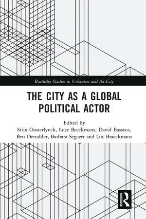 The City as a Global Political Actor de Stijn Oosterlynck