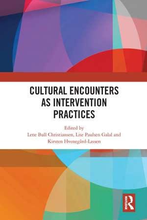 Cultural Encounters as Intervention Practices de Lene Bull Christiansen