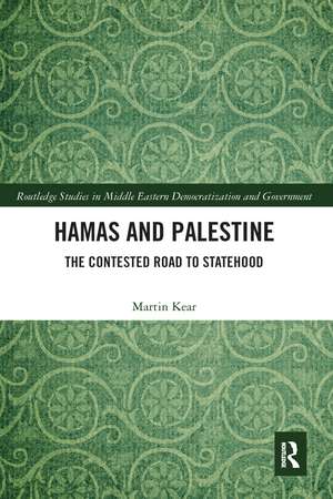 Hamas and Palestine: The Contested Road to Statehood de Martin Kear