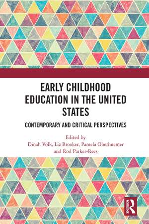 Early Childhood Education in the United States: Contemporary and Critical Perspectives de Dinah Volk