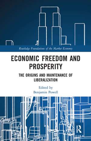 Economic Freedom and Prosperity: The Origins and Maintenance of Liberalization de Benjamin Powell