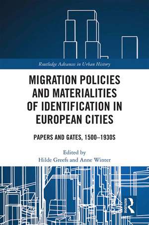 Migration Policies and Materialities of Identification in European Cities: Papers and Gates, 1500-1930s de Hilde Greefs