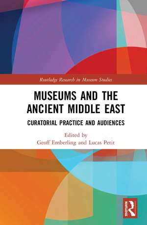 Museums and the Ancient Middle East: Curatorial Practice and Audiences de Geoff Emberling