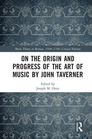 On the Origin and Progress of the Art of Music by John Taverner de Joseph M. Ortiz