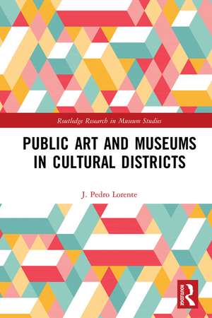 Public Art and Museums in Cultural Districts de J. Lorente