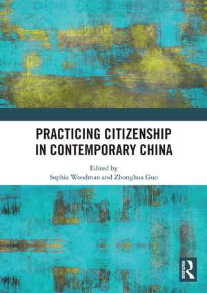 Practicing Citizenship in Contemporary China de Sophia Woodman