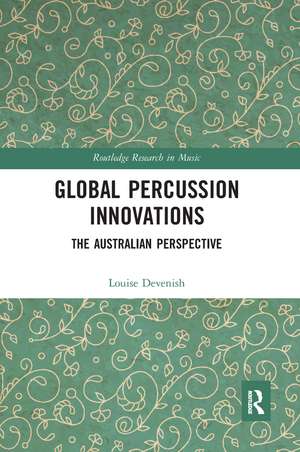 Global Percussion Innovations: The Australian Perspective de Louise Devenish