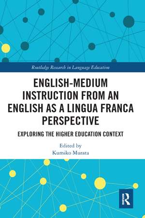 English-Medium Instruction from an English as a Lingua Franca Perspective: Exploring the Higher Education Context de Kumiko Murata