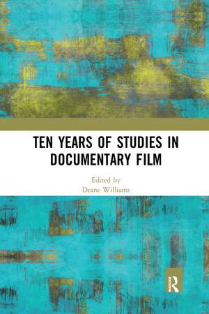 Ten Years of Studies in Documentary Film de Deane Williams