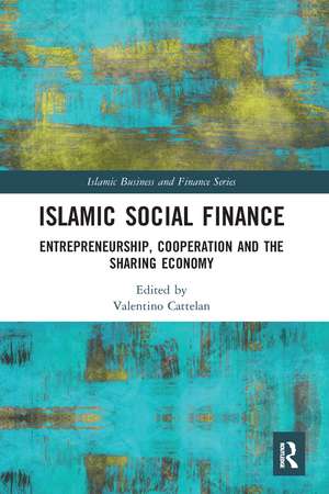 Islamic Social Finance: Entrepreneurship, Cooperation and the Sharing Economy de Valentino Cattelan