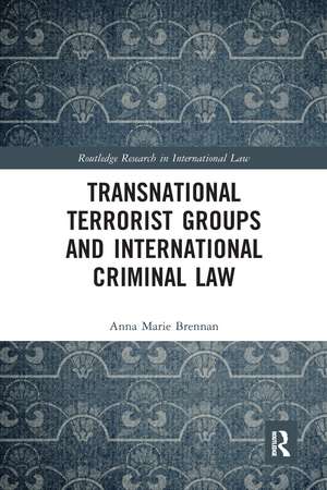 Transnational Terrorist Groups and International Criminal Law de Anna Marie Brennan