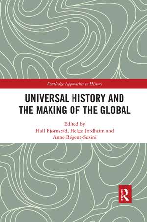 Universal History and the Making of the Global de Hall Bjørnstad