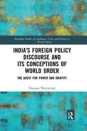 India’s Foreign Policy Discourse and its Conceptions of World Order: The Quest for Power and Identity de Thorsten Wojczewski