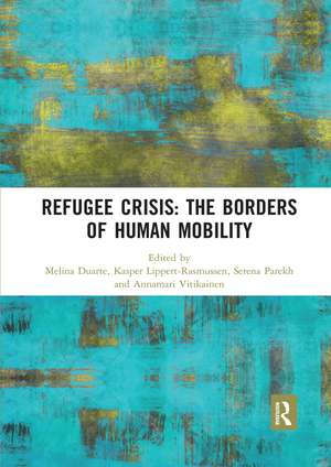 Refugee Crisis: The Borders of Human Mobility de Melina Duarte