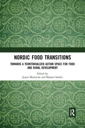 Nordic Food Transitions: Towards a territorialized action space for food and rural development de Jesper Manniche