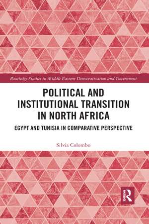 Political and Institutional Transition in North Africa: Egypt and Tunisia in Comparative Perspective de Silvia Colombo