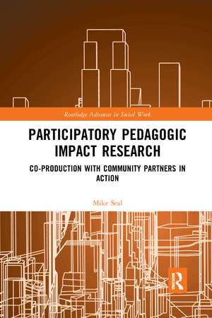 Participatory Pedagogic Impact Research: Co-production with Community Partners in Action de Mike Seal