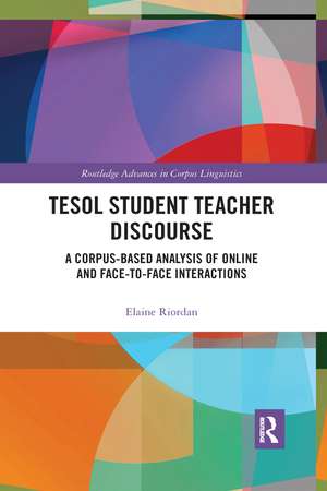 TESOL Student Teacher Discourse: A Corpus-Based Analysis of Online and Face-to-Face Interactions de Elaine Riordan