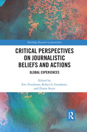 Critical Perspectives on Journalistic Beliefs and Actions: Global Experiences de Eric Freedman