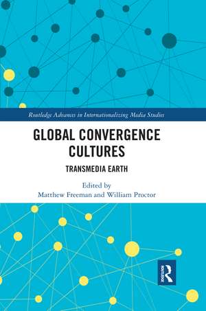 Global Convergence Cultures: Transmedia Earth de Matthew Freeman