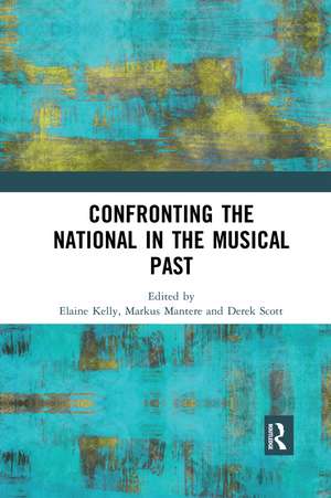 Confronting the National in the Musical Past de Elaine Kelly